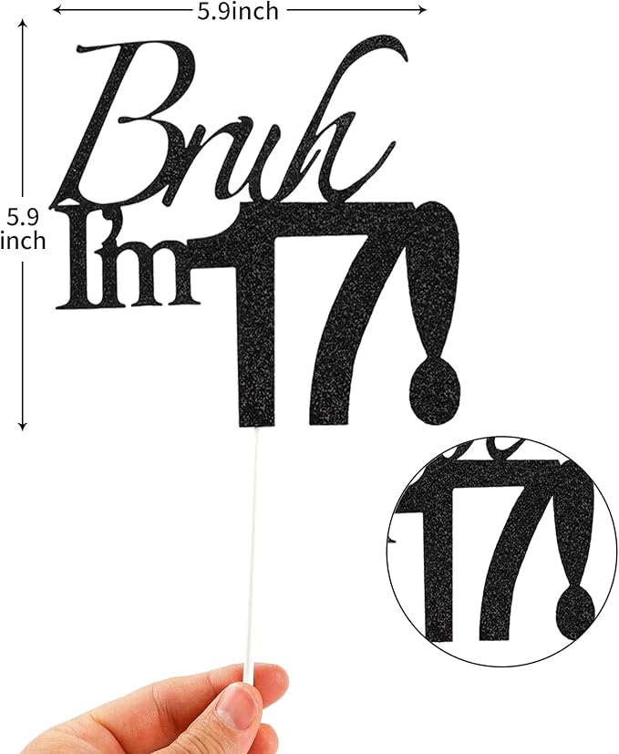 Bruh I'm 17 Cake Topper - Black Glitter Happy 17th Birthday Decorations for Boys Teens, Funny 17 Year Old Party Supplies, Bro I'm 17 Cake Decor (Bruh I'm 17！,17th)